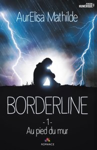 Au pied du mur (Borderline, Tome 1) - Aurelisa Mathilde 